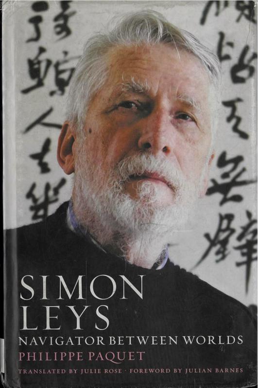 Simon Leys : navigator between worlds / Philippe Paquet ; translated by Julie Rose cover