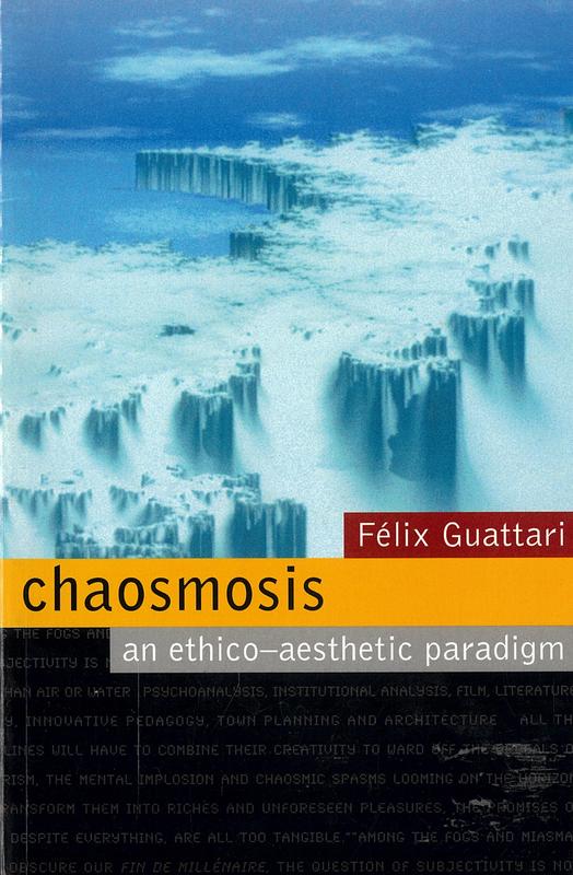 Chaosmosis : an ethico-aesthetic paradigm / Felix Guattari ; translated by Paul Bains and Julian Pefanis cover