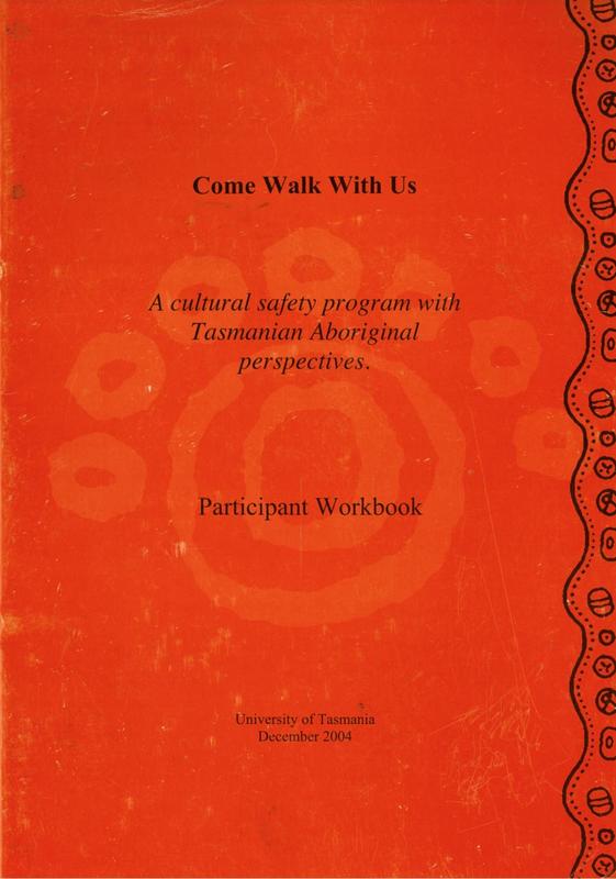 Come walk with us : a cultural safety program with Tasmanian Aboriginal perspectives : participant workbook / University of Tasmania cover