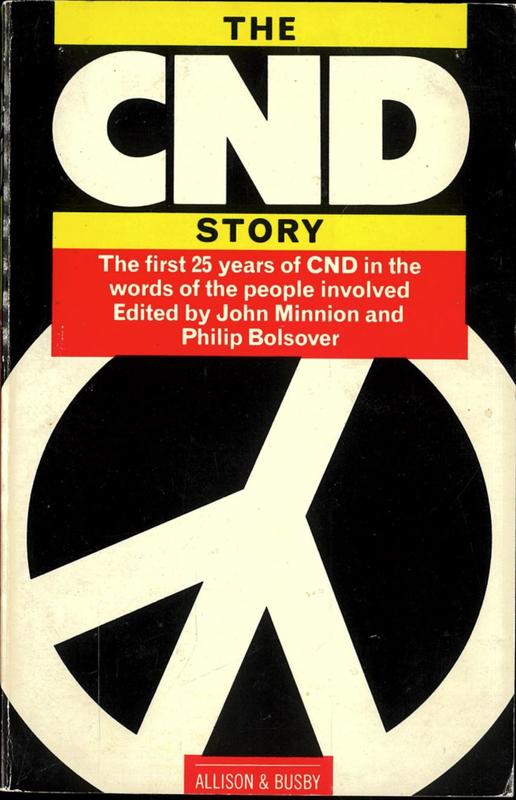 The CND story : the first 25 years of CND in the words of the people involved / edited by John Minnion and Philip Bolsover cover