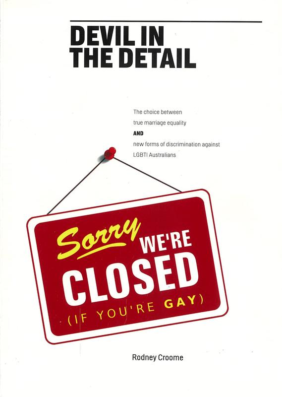 Devil in the detail : the choice between true marriage equality and new forms of discrimination against LGBTI Australians / Rodney Croome cover