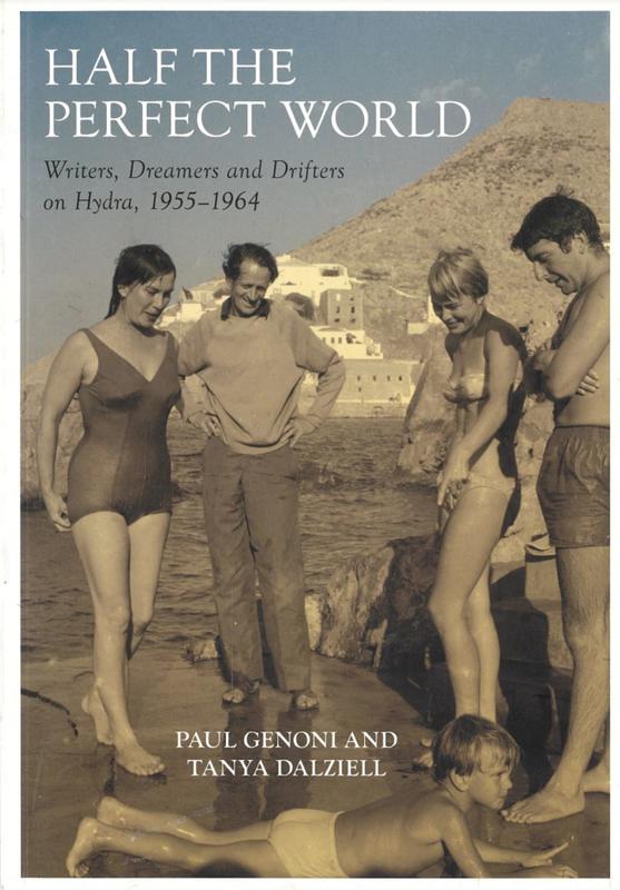 Half the perfect world : writers, dreamers and drifters on Hydra, 1955-1964 / Paul Genoni and Tanya Dalziell cover