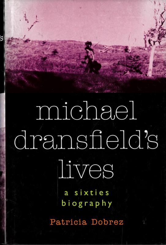 Michael Dransfield's lives : a sixties biography / Patricia Dobrez cover