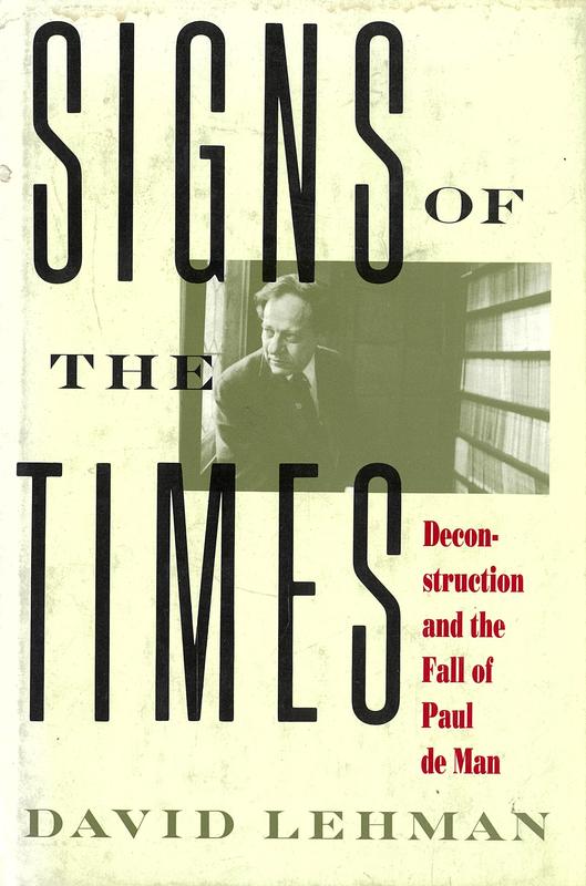Signs of the times : deconstruction and the fall of Paul de Man / David Lehman cover