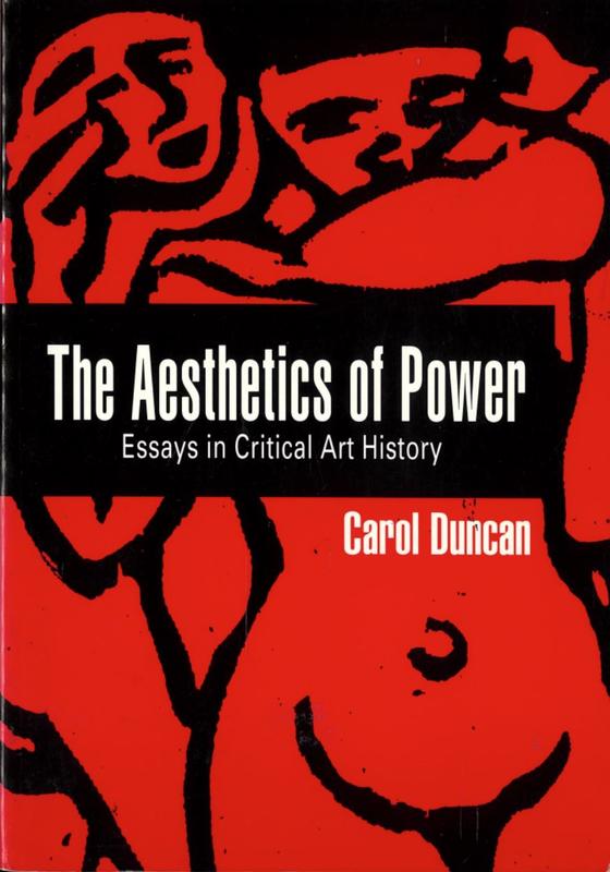 The aesthetics of power : essays in critical art history / Carol Duncan cover