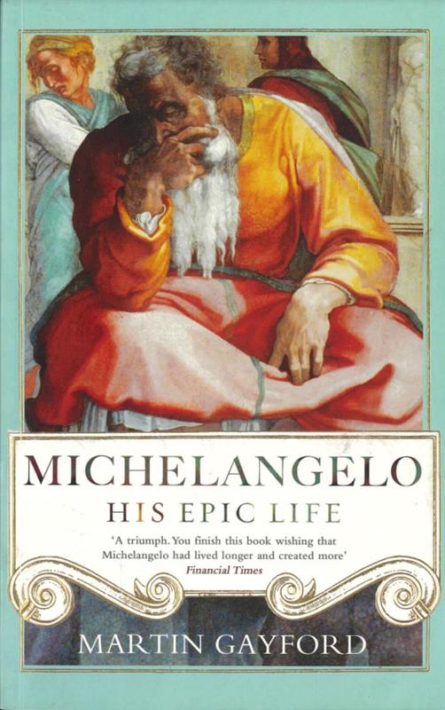 Michelangelo : his epic life / Martin Gayford cover