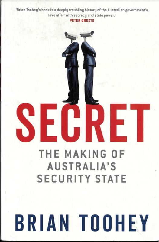 Secret : the making of Australia's security state / Brian Toohey cover