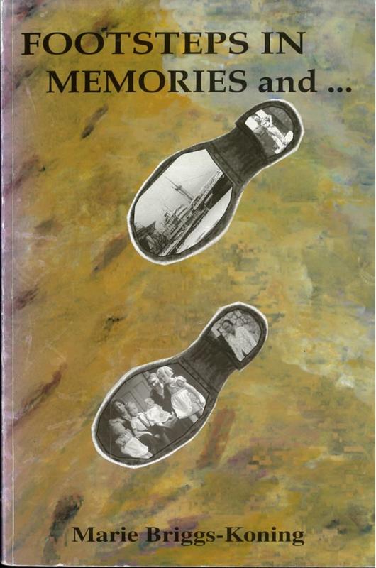Footsteps in memories and ... : the relationship between a family in the Netherlands East Indies during the 1940's and world events of the time / Marie Briggs-Koning cover