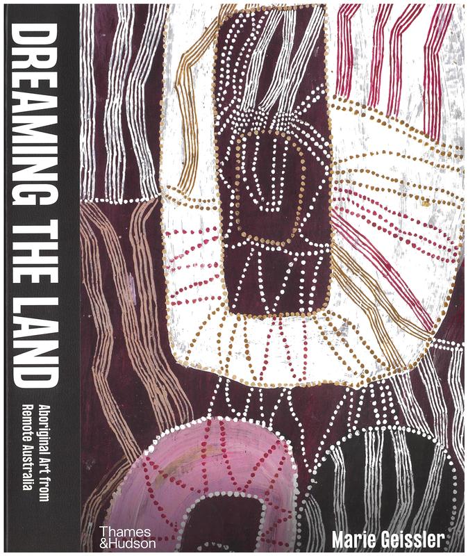 Dreaming the land : Aboriginal art from remote Australia / Marie Geissler cover