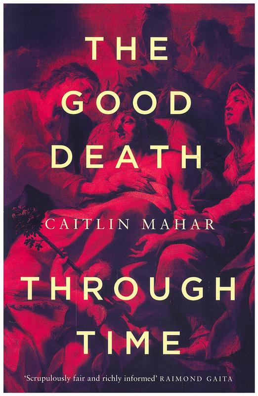 The good death through time / Caitlin Mahar cover