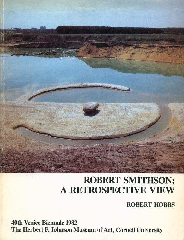 Robert Smithson : a retrospective view : 40th Venice Biennale 1982, United States pavilion / Robert Hobbs cover