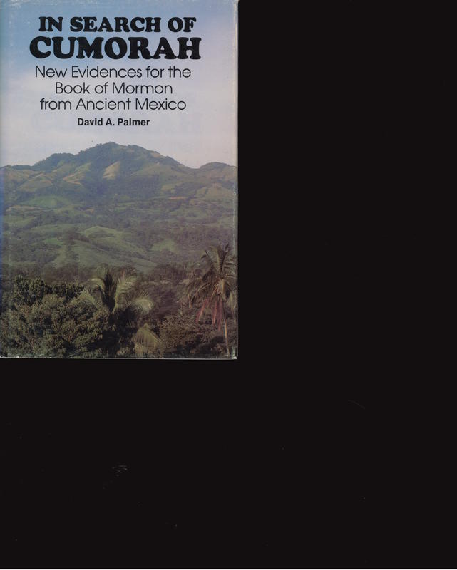In search of Cumorah : new evidences for the Book of Mormon from Ancient Mexico / David A. Palmer cover