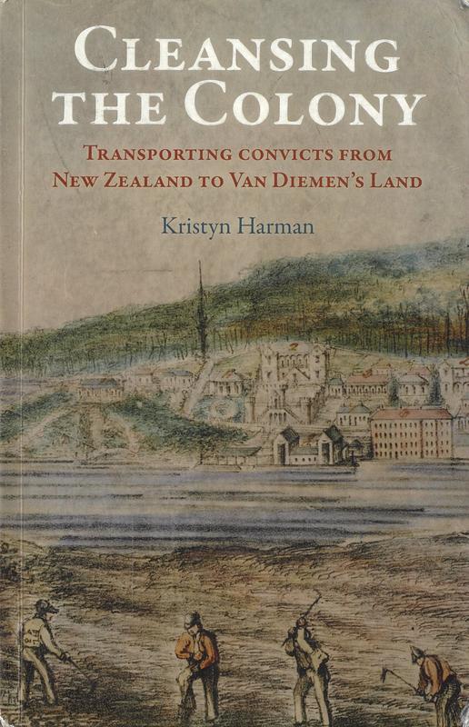 Cleansing the colony : transporting convicts from New Zealand to Van Diemen's Land / Kristyn Harman cover