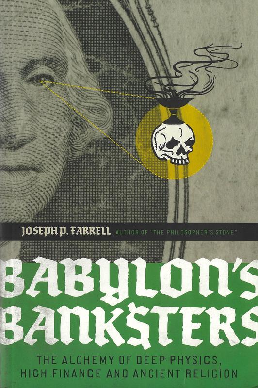 Babylon's banksters : the alchemy of deep physics, high finance and ancient religion / Joseph P. Farrell cover