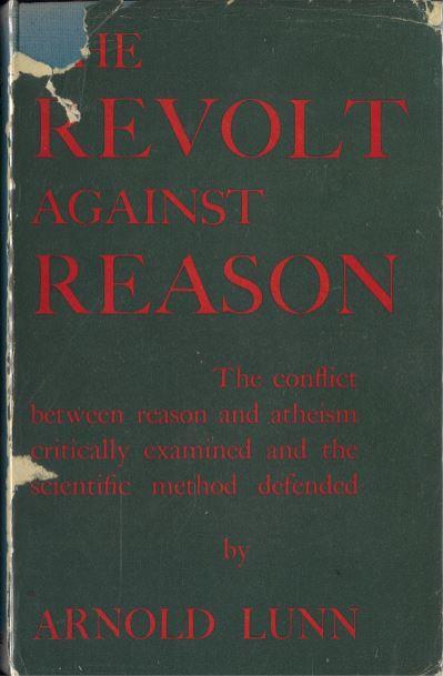 The revolt against reason / by Arnold Lunn cover