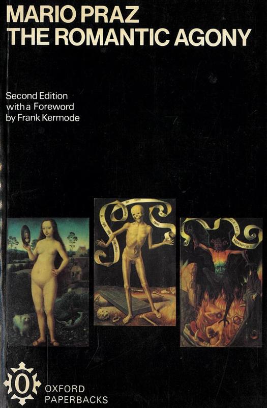 The romantic agony / by Mario Praz ; translated by Angus Davidson ; foreword by Frank Kermode cover