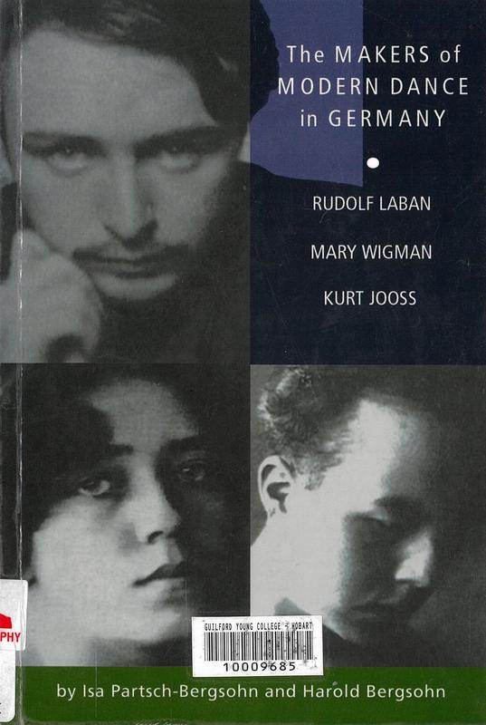 The makers of modern dance in Germany : Rudolf Laban, Mary Wigman, Kurt Jooss / by Isa Partsch-Bergsohn and Harold Bergsohn cover