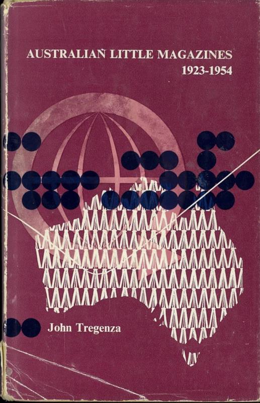 Australian little magazines 1923-1954 : their role in forming and reflecting literary trends / John Tregenza cover