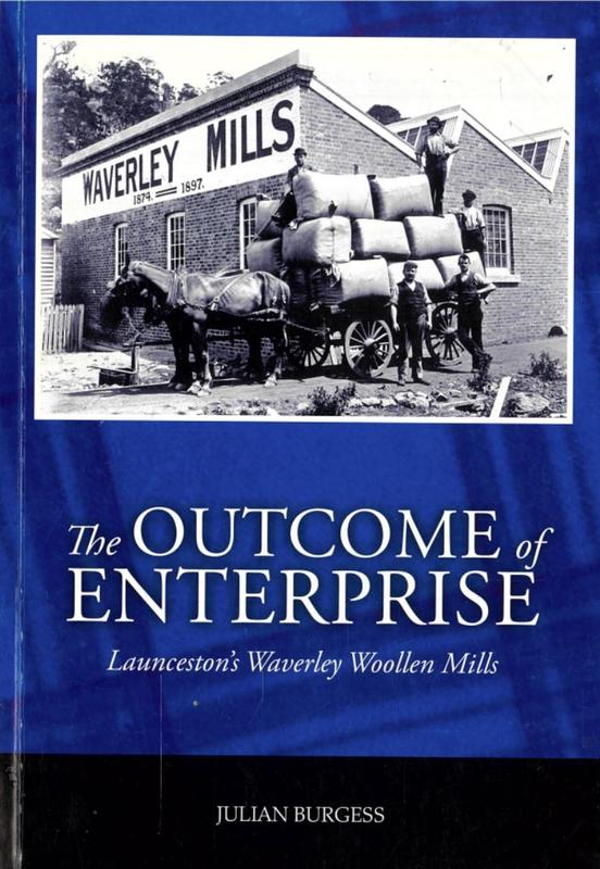 The outcome of enterprise : Launceston's Waverley Woollen Mills / Julian Burgess cover