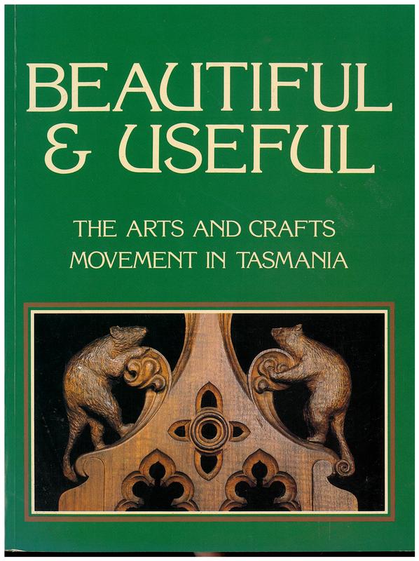 Beautiful & useful : the arts and crafts movement in Tasmania / Caroline Miley cover