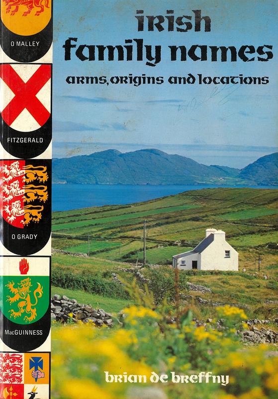 Irish family names : arms, origins, and locations / Brian De Breffny ; photographs by George Mott cover