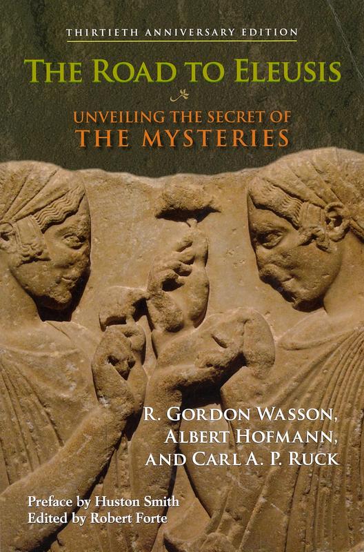 The road to Eleusis : unveiling the secret of the Mysteries / R. Gordon Wasson, Albert Hofmann, and Carl A. P. Ruck ; edited by Robert Forte ; preface by Huston Smith cover