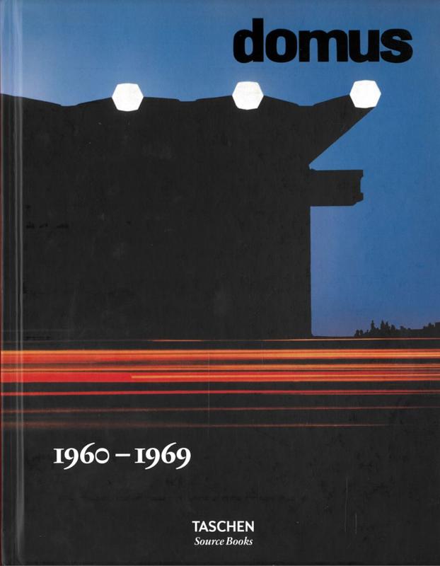 Domus 1960-1969 / editors, Charlotte & Peter Fiell ; introduction by Luigi Spinelli ; essays by Stefano Casciani & Deyan Sudjic cover