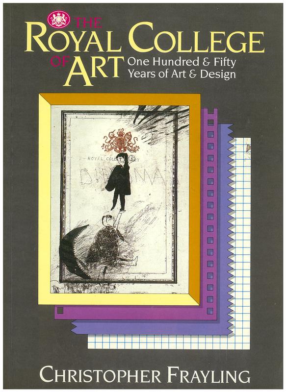 The Royal College of Art : one hundred & fifty years of art & design / Christopher Frayling ; with research by John Physick, Hilary Watson, and Bernard Myers cover