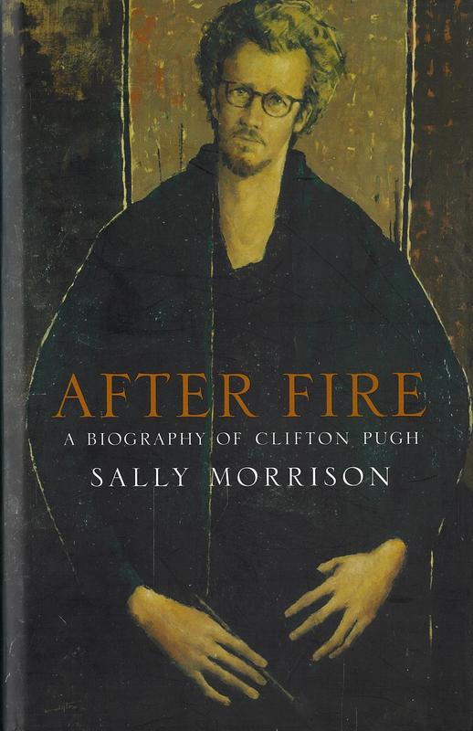 After fire : a biography of Clifton Pugh / Sally Morrison cover