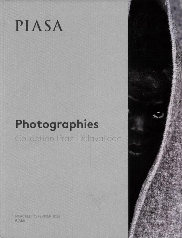 Photographies : collection Praz-Delavallade : vente, Mercredi 15 Fevrier 2023 / PIASA cover
