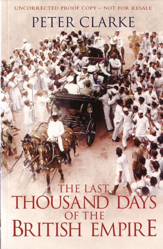 The last thousand days of the British Empire / Peter Clarke cover