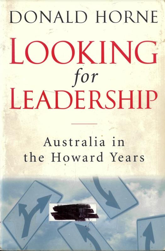 Looking for leadership : Australia in the Howard years / Donald Horne cover