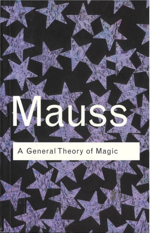 A general theory of magic / Marcel Mauss ; translated by Robert Brain ; foreword by D. F. Pocock cover