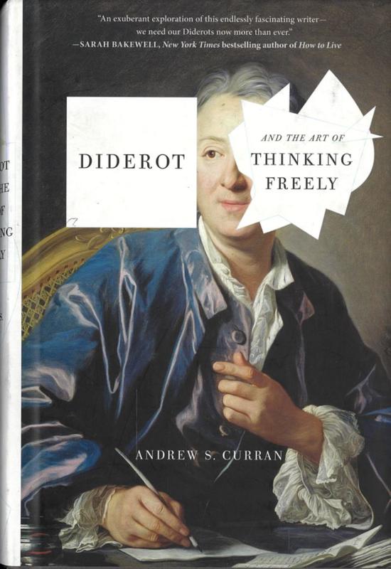Diderot and the art of thinking freely / Andrew S. Curran cover