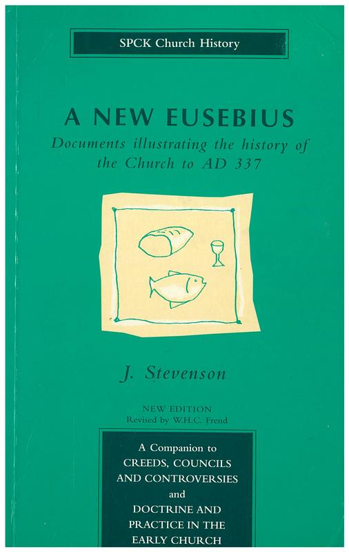 A new Eusebius : documents illustrating the history of the Church to AD 337 / edited by  J. Stevenson cover
