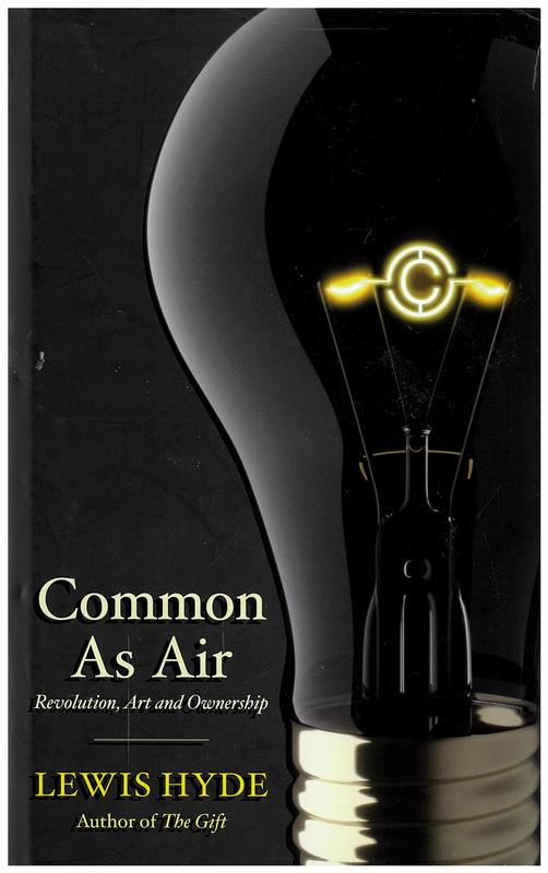 Common as air : revolution, art and ownership / Lewis Hyde cover