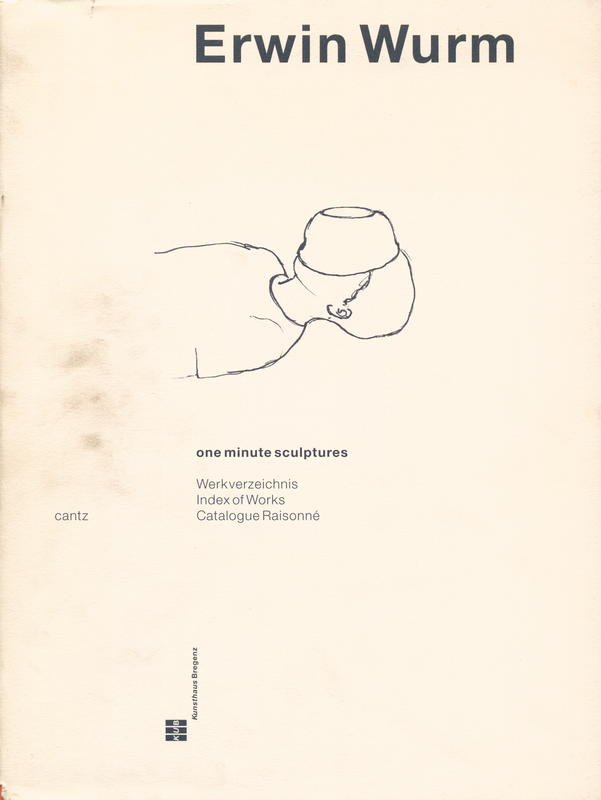 Erwin Wurm : one minute sculptures : index of works cover