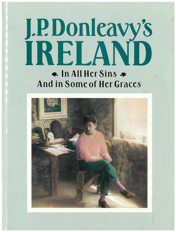 J. P. Donleavy's Ireland : in all her sins and in some of her graces cover