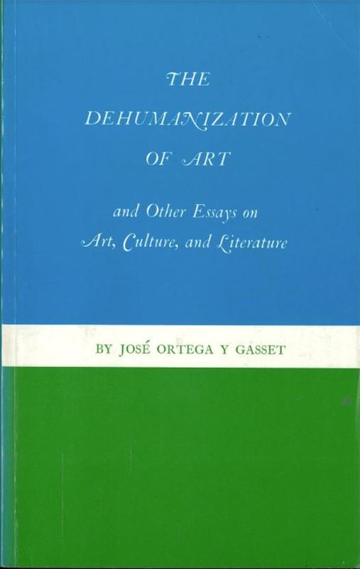 The dehumanization of art, and other essays on art, culture, and literature / by Jose Ortega y Gassett cover