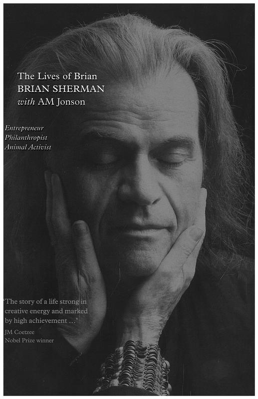 The lives of Brian : entrepreneur, philanthropist, animal activist / Brian Sherman with AM Jonson cover