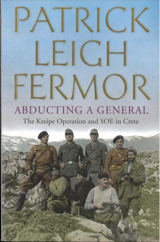 Abducting a general : the Kreipe Operation and SOE in Crete / Patrick Leigh Fermor cover
