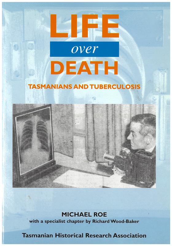 Life over death : Tasmanians and tuberculosis / Michael Roe ; with a specialist chapter by Richard Wood-Baker cover
