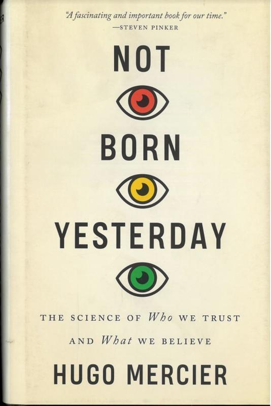 Not born yesterday : the science of who we trust and what we believe / Hugo Mercier cover