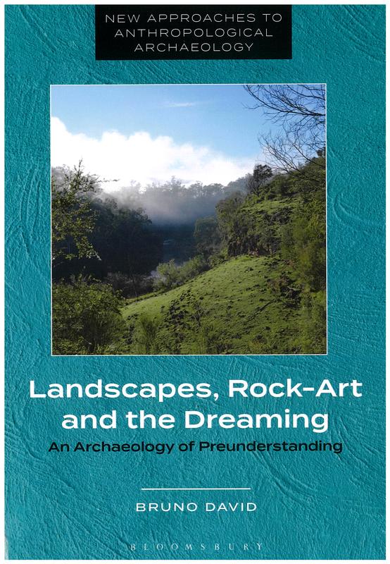 Landscapes, rock-art and the dreaming : an archaeology of preunderstanding / Bruno David cover