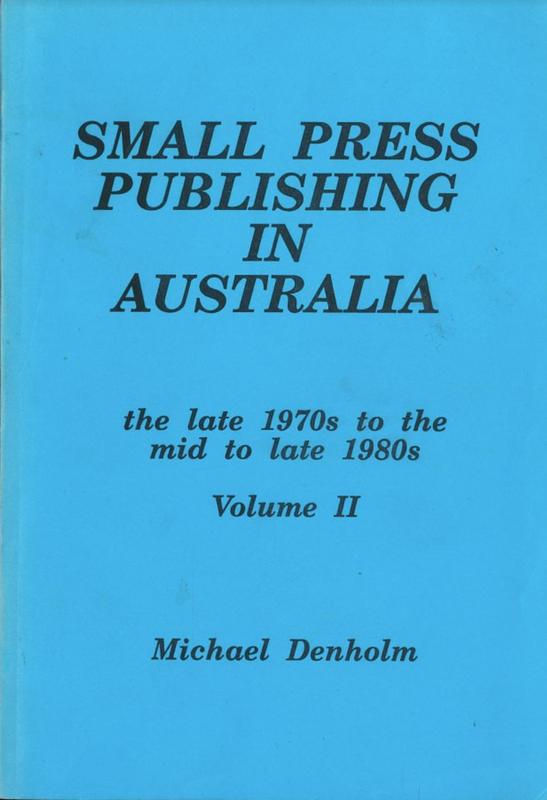 Small press publishing in Australia : the late 1970s to the mid to late 1980s : volume II / Michael Denholm cover