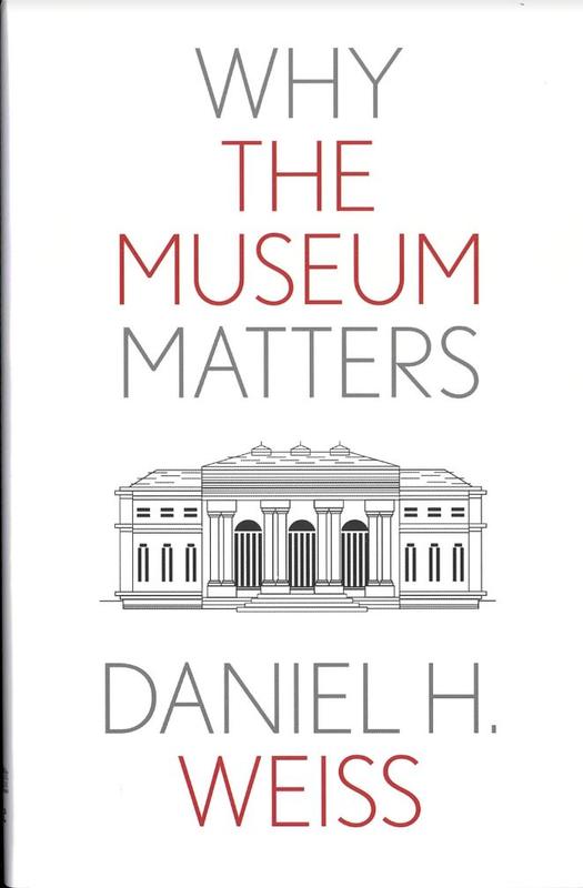 Why the museum matters / Daniel H. Weiss cover