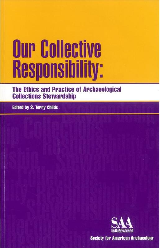Our collective responsibility : the ethics and practice of archaeological collections stewardship / edited S. Terry Childs cover