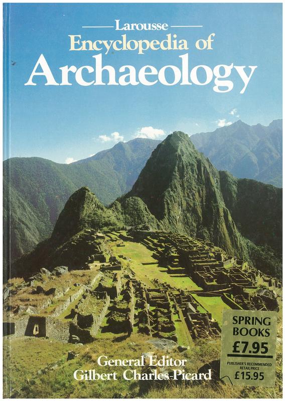 Larousse encyclopedia of archaeology / Edited by Gilbert Charles-Picard ; Translated by Anne Ward cover