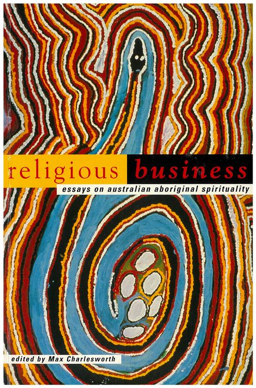 Religious business : essays on Australian Aboriginal spirituality / edited by Max Charlesworth cover