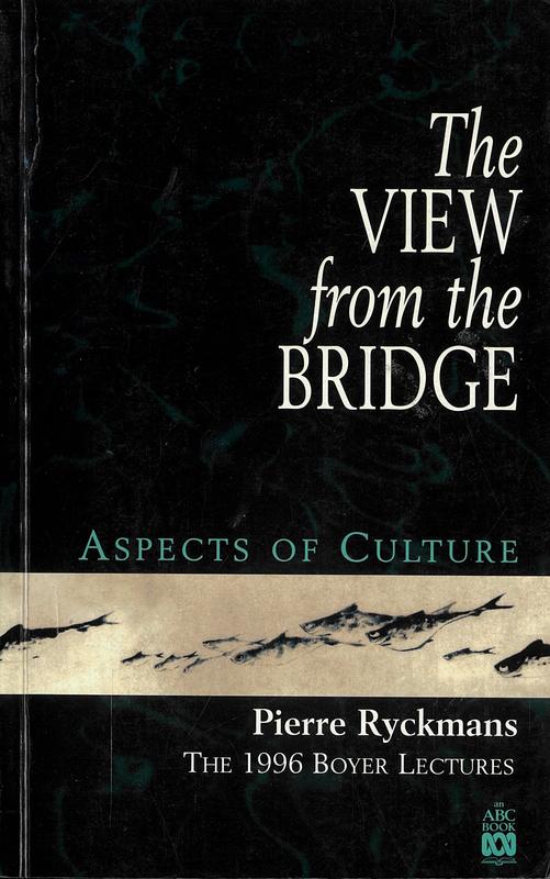 The view from the bridge : aspects of culture / Pierre Ryckmans cover